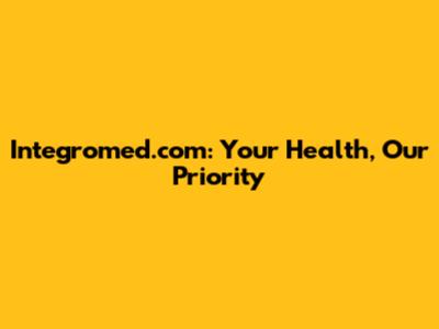 Integromed.com: Your Health, Our Priority