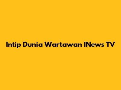 Intip Dunia Wartawan INews TV