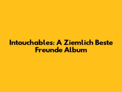 Intouchables: A Ziemlich Beste Freunde Album