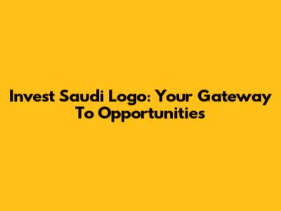 Invest Saudi Logo: Your Gateway To Opportunities