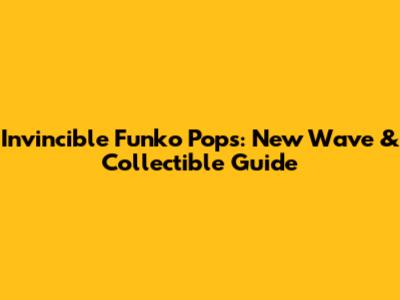 Invincible Funko Pops: New Wave & Collectible Guide
