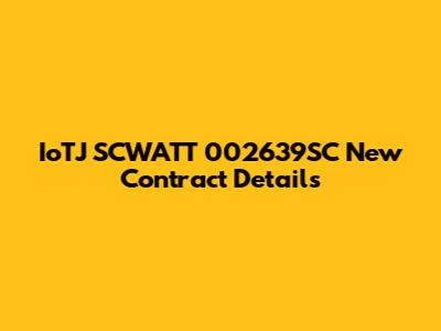 IoTJ SCWATT 002639SC New Contract Details