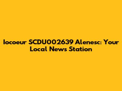 Iocoeur SCDU002639 Alenesc: Your Local News Station