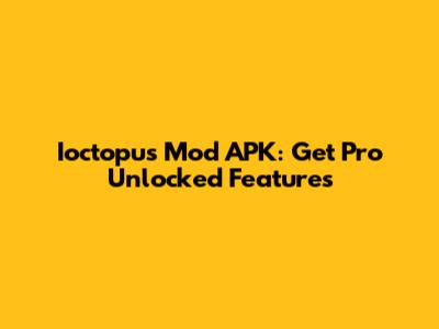 Ioctopus Mod APK: Get Pro Unlocked Features