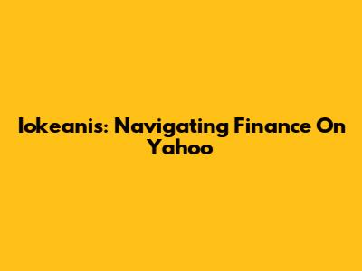 Iokeanis: Navigating Finance On Yahoo