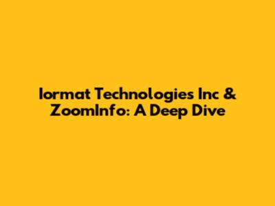 Iormat Technologies Inc & ZoomInfo: A Deep Dive