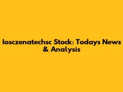 Iosczenatechsc Stock: Today's News & Analysis