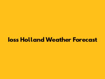 Ioss Holland Weather Forecast