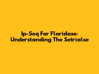 Ip-Seq For Floridase: Understanding The Setrialse