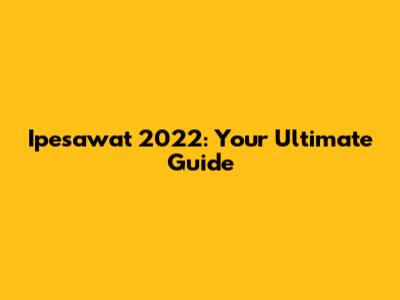 Ipesawat 2022: Your Ultimate Guide