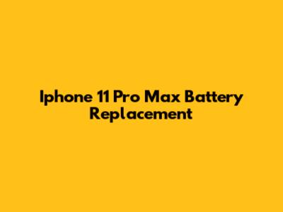 Iphone 11 Pro Max Battery Replacement