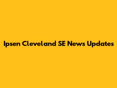Ipsen Cleveland SE News Updates