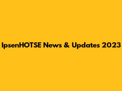 IpsenHOTSE News & Updates 2023