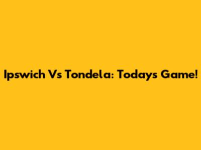 Ipswich Vs Tondela: Today's Game!