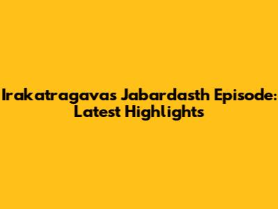 Irakatragava's Jabardasth Episode: Latest Highlights