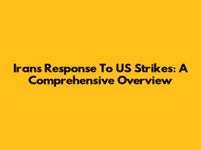 Iran's Response To US Strikes: A Comprehensive Overview