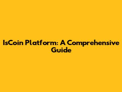IsCoin Platform: A Comprehensive Guide