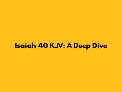 Isaiah 40 KJV: A Deep Dive