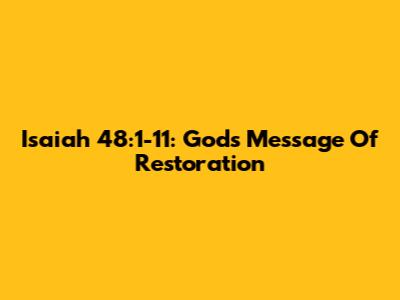 Isaiah 48:1-11: God's Message Of Restoration