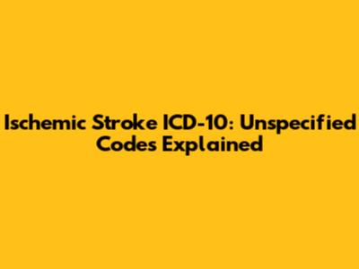 Ischemic Stroke ICD-10: Unspecified Codes Explained