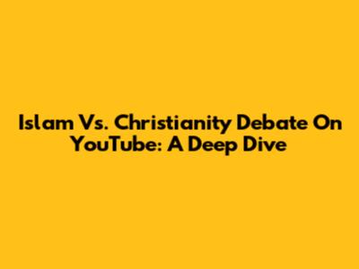 Islam Vs. Christianity Debate On YouTube: A Deep Dive