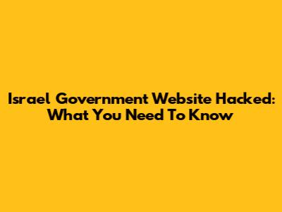 Israel Government Website Hacked: What You Need To Know