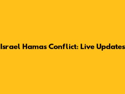 Israel Hamas Conflict: Live Updates
