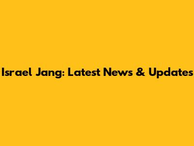 Israel Jang: Latest News & Updates