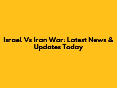 Israel Vs Iran War: Latest News & Updates Today