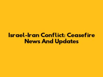 Israel-Iran Conflict: Ceasefire News And Updates