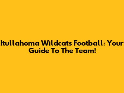 Itullahoma Wildcats Football: Your Guide To The Team!