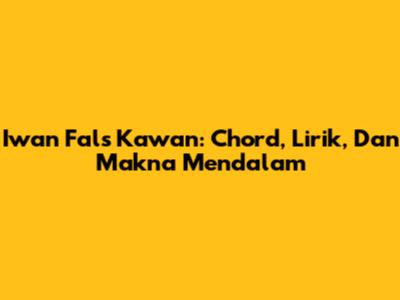Iwan Fals' 'Kawan': Chord, Lirik, Dan Makna Mendalam