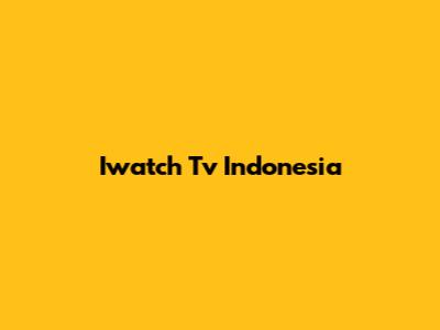 Iwatch Tv Indonesia