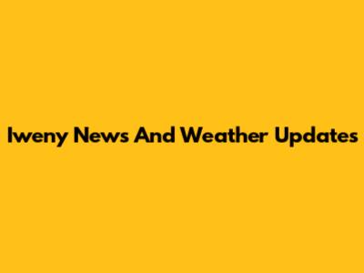 Iweny News And Weather Updates