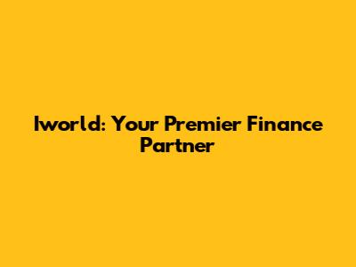 Iworld: Your Premier Finance Partner