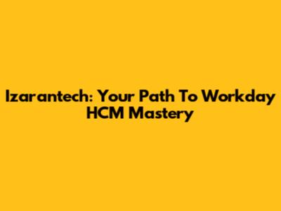 Izarantech: Your Path To Workday HCM Mastery