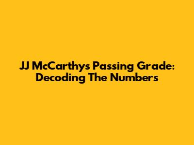 JJ McCarthy's Passing Grade: Decoding The Numbers