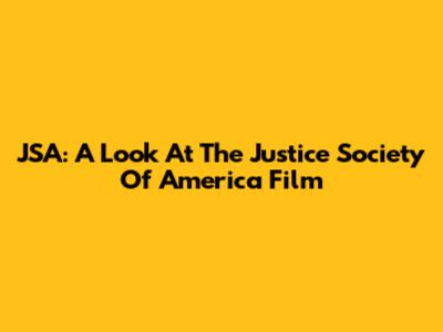JSA: A Look At The Justice Society Of America Film