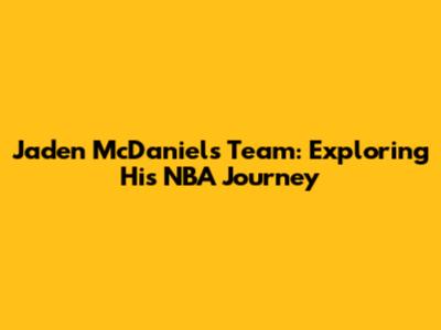Jaden McDaniels' Team: Exploring His NBA Journey