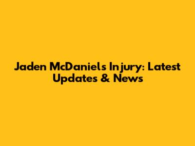 Jaden McDaniels Injury: Latest Updates & News