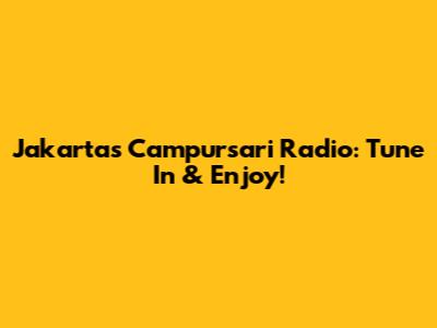 Jakarta's Campursari Radio: Tune In & Enjoy!