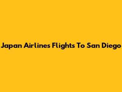 Japan Airlines Flights To San Diego