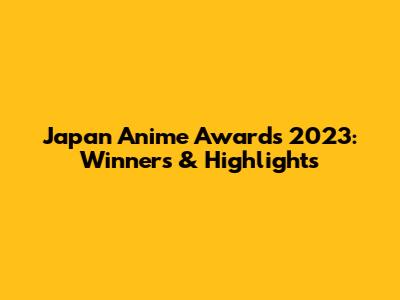 Japan Anime Awards 2023: Winners & Highlights