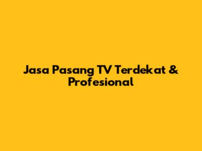 Jasa Pasang TV Terdekat & Profesional