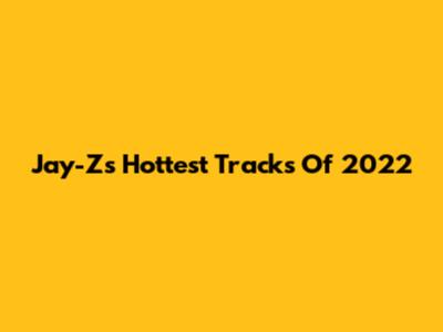 Jay-Z's Hottest Tracks Of 2022