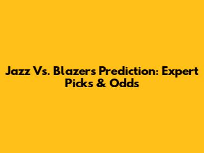 Jazz Vs. Blazers Prediction: Expert Picks & Odds