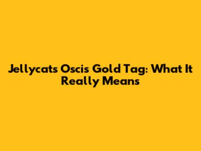 Jellycat's "Oscis" Gold Tag: What It Really Means