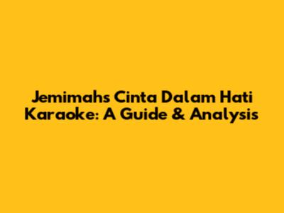 Jemimah's 'Cinta Dalam Hati' Karaoke: A Guide & Analysis