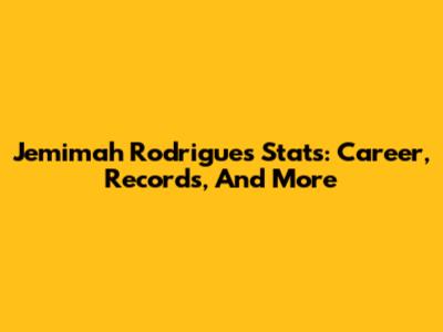 Jemimah Rodrigues Stats: Career, Records, And More