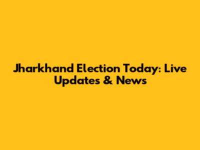 Jharkhand Election Today: Live Updates & News